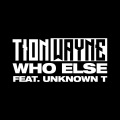 Who Else (feat. Unknown T)(Explicit)