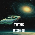 THINK BIGGIE (feat. Aaron Taylor & Poppy Ajudha)