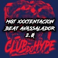 Club do hype、DJ HIAGO DA ZO - MGT XXXTENTACION BEAT AVASSALADOR 2.0