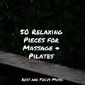50 Relaxing Pieces for Massage & Pilates
