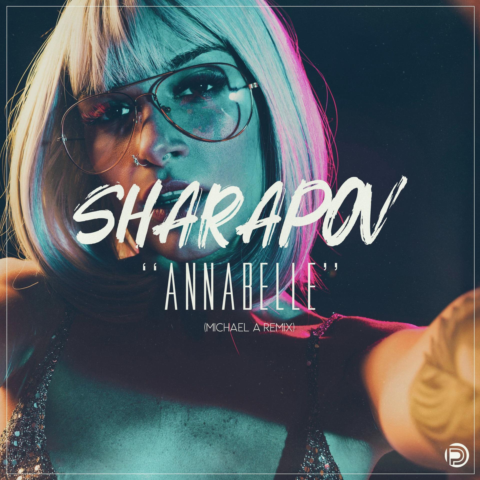 Sharapov - Annabelle (Michael A Remix)