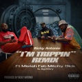 Ricky Antonio、Mitchy Slick、mistah fab、Ag33zy - Im Trippin (Remix|Explicit)
