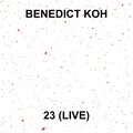 Benedict Koh - 23 (Live)