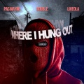 Where I Hung Out (feat. Double & Liveola|Explicit)