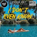 Posse Unit、aleinad - I Don't Even Know