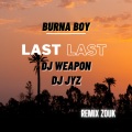 DJ Jyz、DJ Weapon、Burna Boy - Last Last