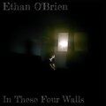 Ethan O'Brien - In These Four Walls