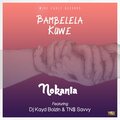 Nokania、Dj Kayd Boizin、TN$ Savvy - Bambelela Kuwe (feat. Dj Kayd Boizin & TN$ Savvy)