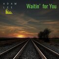 Adam Lee - Waitin' for You