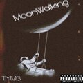 Tÿm3 - Moonwalking