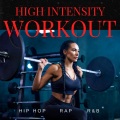 High Intensity Workout: Hip Hop, Rap, and R&B (Explicit)