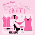 Ladies Night - Bachelorette Party Night