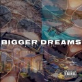 Bigger Dreams (Explicit)