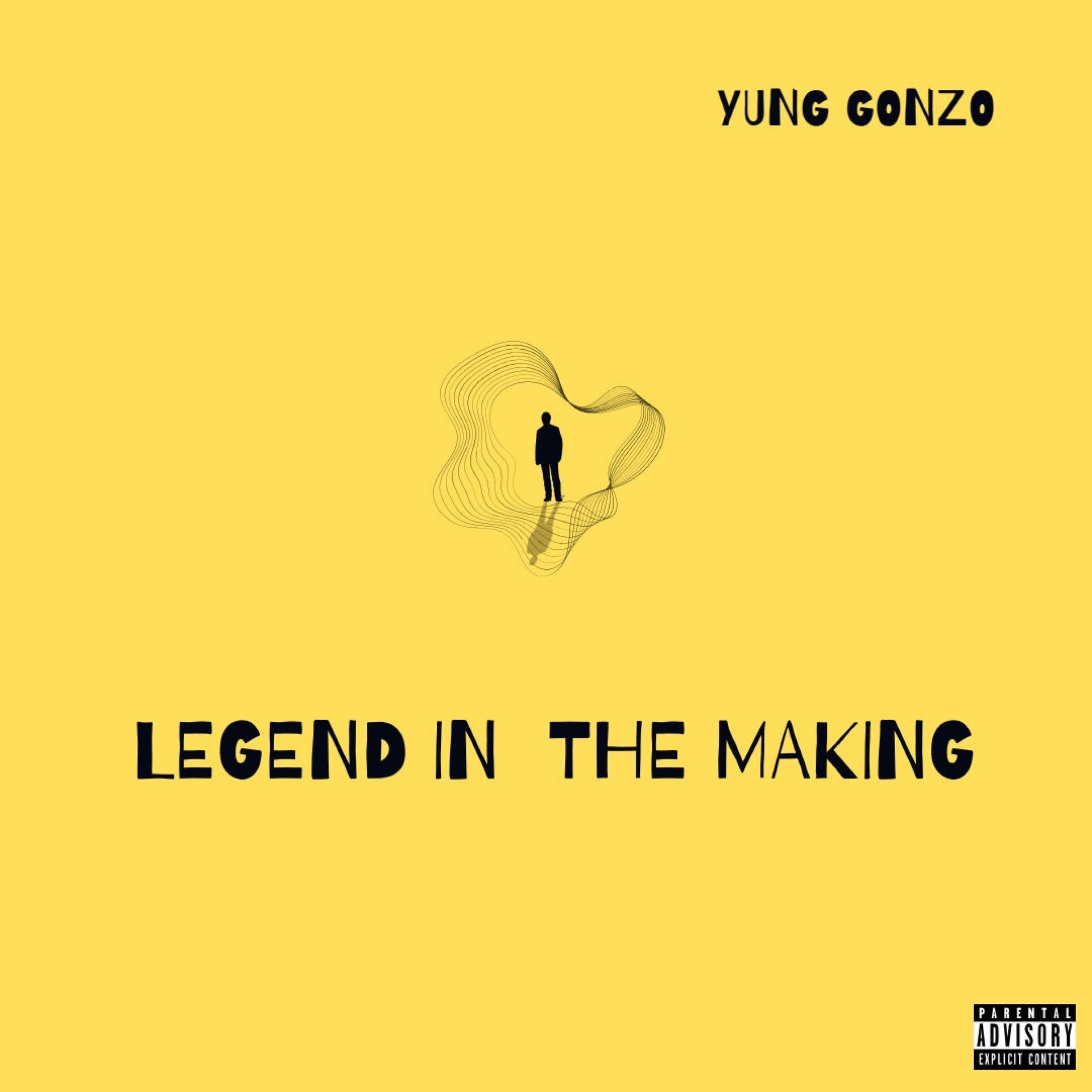 Yung Gonzo - Legend in the Making (Explicit)