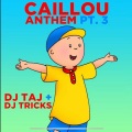 CAILLOU ANTHEM PT 3 (Explicit)