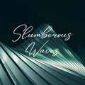 Slumberous Waves