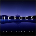 Heroes (Epic Version)