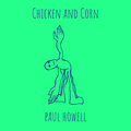 paul howell - Chicken and Corn