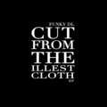 Funky DL - Cut from the Illest