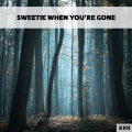 Sweetie When You're Gone XXII