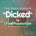 Dicked (Crew Mixtape|Explicit)