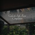 Calm & Soft Rain Compilation