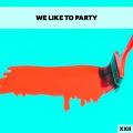 We Like To Party XXII