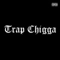 Trap Chigga (Street Version|Explicit)