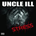 Uncle Ill - Stress