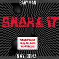Baby Man、Nay Benz - Shake it (feat. Nay Benz)(Explicit)
