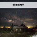 I Go Crazy XXII
