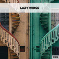 Lazy Wings XXII