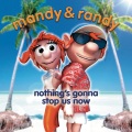 Mandy & Randy - Nothing's Gonna Stop Us Now