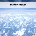 Baby I'm Broken XXII