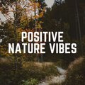 Positive Nature Vibes