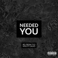 Needed You (feat. MoCity Calvo) [Explicit]