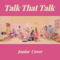 Junior - Talk that Talk