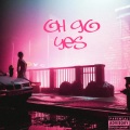 Oh Go Yes (feat. Nabález Krezip & Caztro)(Explicit)