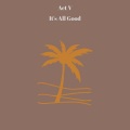 Act V - It's All Good