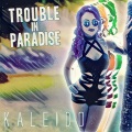 Kaleido - Trouble in Paradise