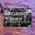 BEAT LEVANTA DIFUNTO (Explicit)