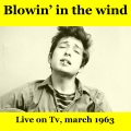 Blowing In The Wind (Live On TV, March 1963)