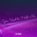 DJ SAMA - You Used to Hold Me