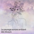 Le paysage sonore ambiant des rêveurs