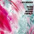 Lady Hendrix、Steve Martin、Maximilian Dietrich - People Walk Around Everyday (Cut Version)