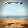 Meeresrauschen zum Einschlafen、Entspannungsmusik、Meeres Rauschen - Leben genießen im Wind