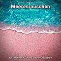 Ozeanrauschen、Entspannungsmusik、Meeres Rauschen - Erinnerungen hinter den Dünen