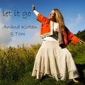Anand Kirtan、Tom - Let It Go