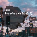 EveryWhere We Go (缩减版)(李亦恩0.9x版)(Single Version)