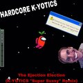 HARDCORE K-YOTICS - The Ejection Election (K-YOTICS 